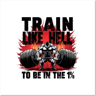 Motivational Gym: Train Like Hell to Be in the 1% Posters and Art